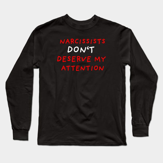 No Attention To Narcissists | Black Long Sleeve T-Shirt by DrawingEggen